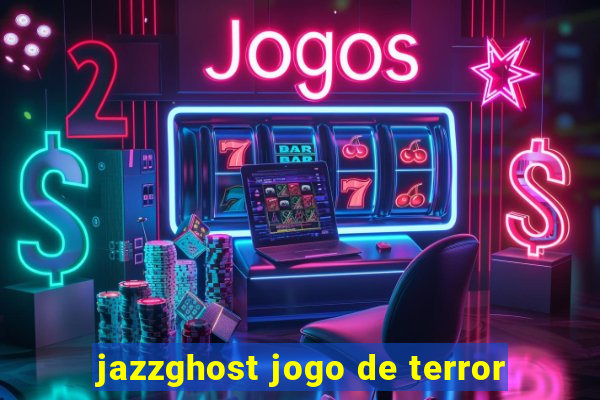 jazzghost jogo de terror