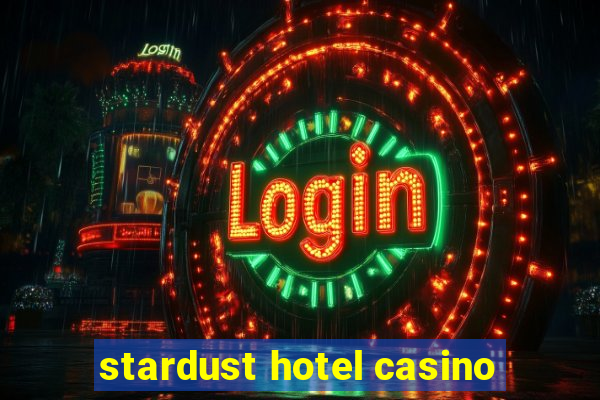 stardust hotel casino