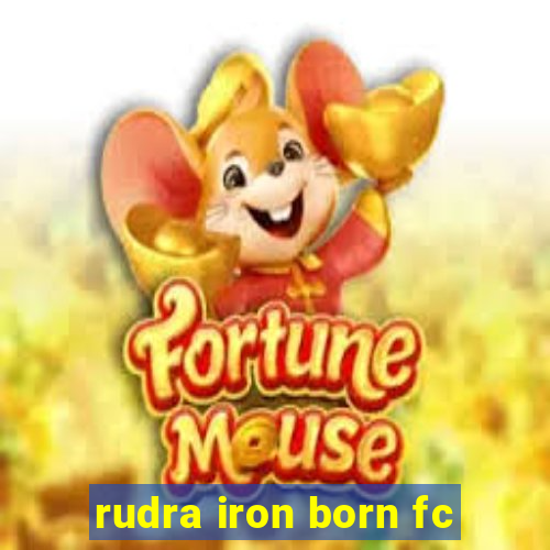 rudra iron born fc