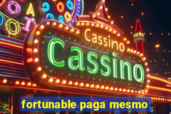 fortunable paga mesmo