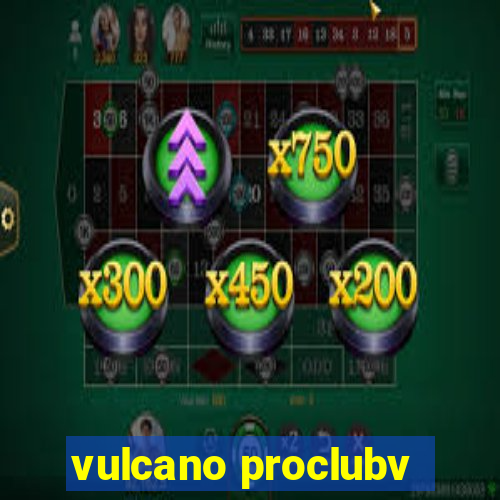 vulcano proclubv