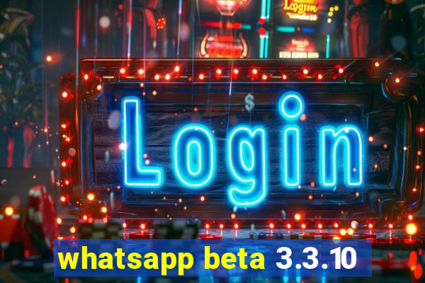 whatsapp beta 3.3.10