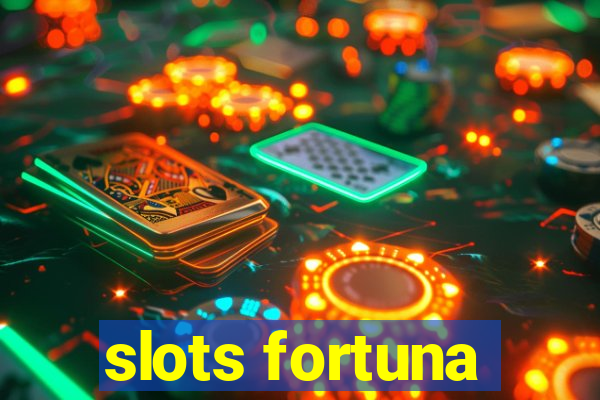 slots fortuna