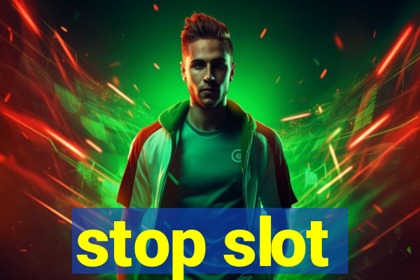 stop slot