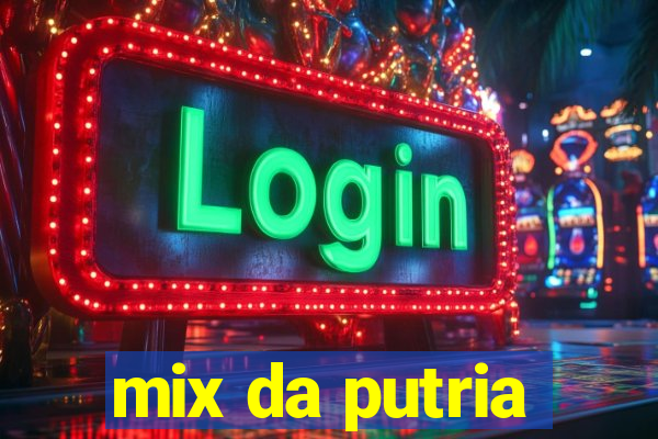 mix da putria