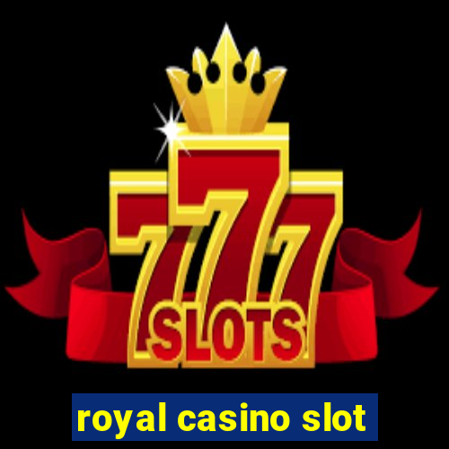 royal casino slot