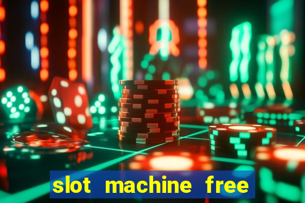 slot machine free slot machine