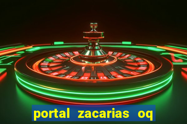 portal zacarias oq q e para falar