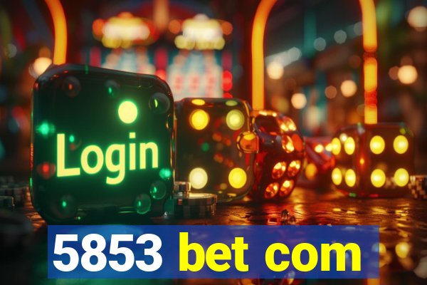 5853 bet com