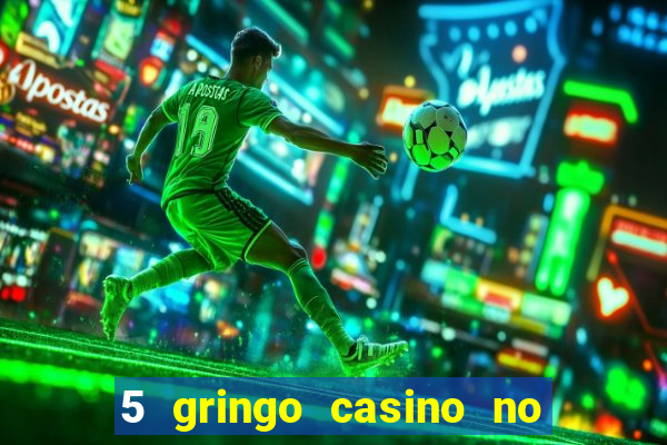 5 gringo casino no deposit bonus