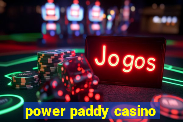 power paddy casino