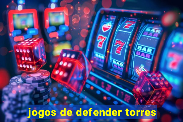 jogos de defender torres