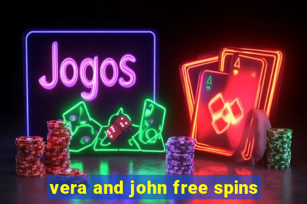 vera and john free spins