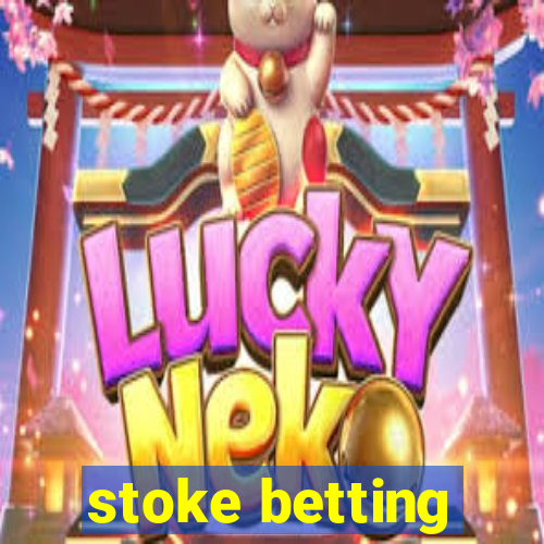 stoke betting