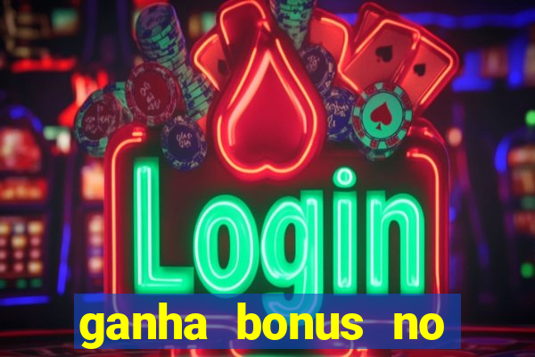 ganha bonus no cadastro sem deposito