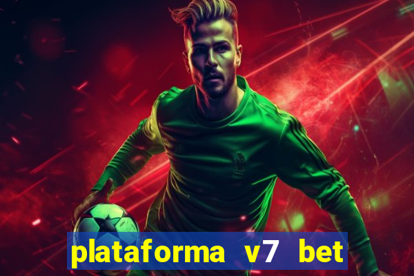 plataforma v7 bet paga mesmo