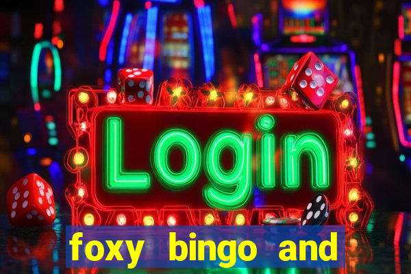 foxy bingo and online casino