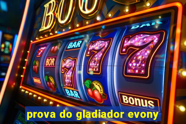 prova do gladiador evony