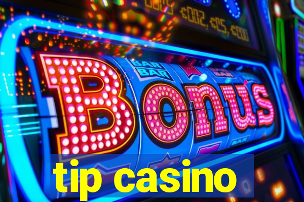 tip casino