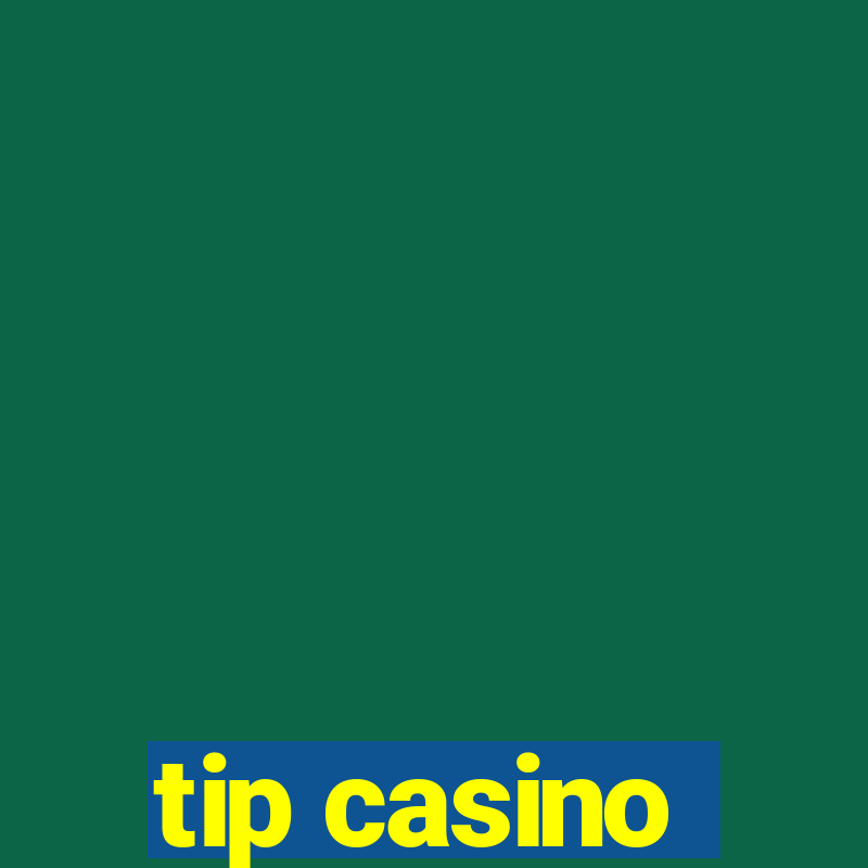 tip casino