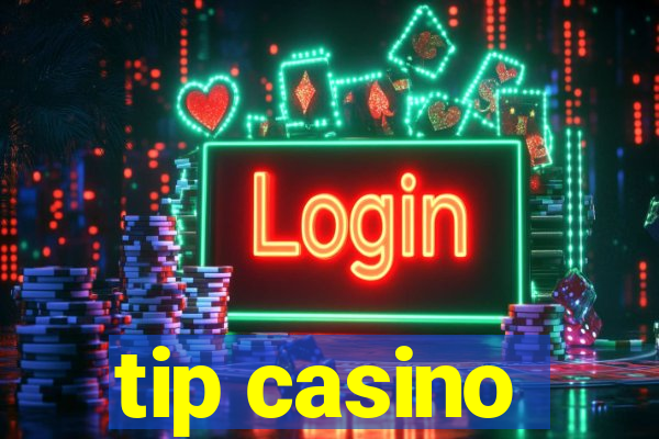 tip casino