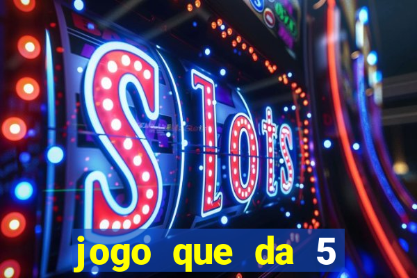 jogo que da 5 reais no cadastro