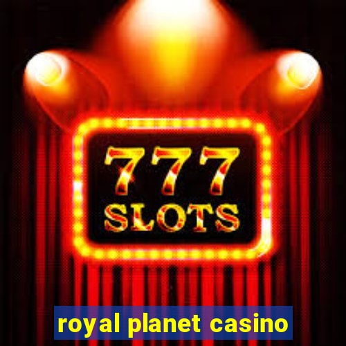 royal planet casino