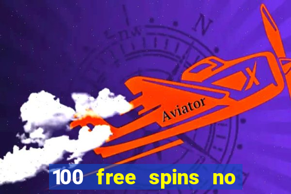 100 free spins no deposit casino