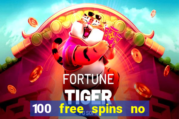 100 free spins no deposit casino