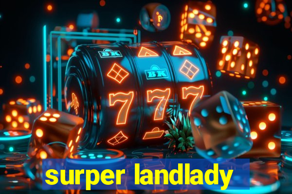 surper landlady