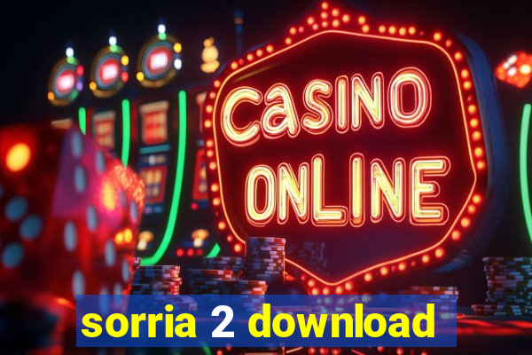 sorria 2 download