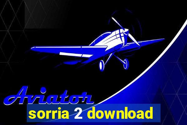 sorria 2 download