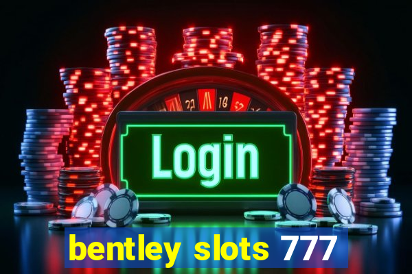 bentley slots 777