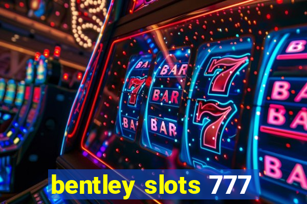 bentley slots 777