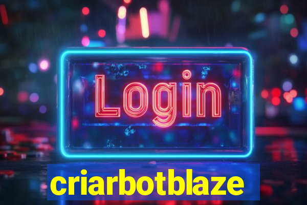 criarbotblaze