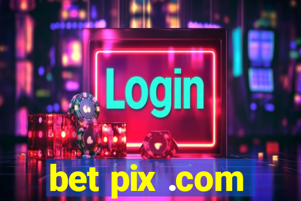 bet pix .com