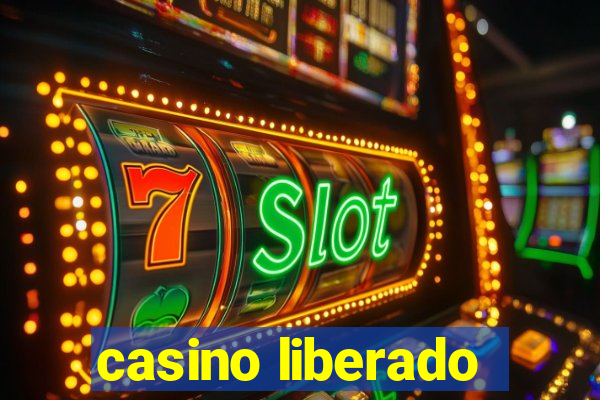 casino liberado