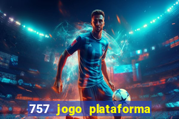 757 jogo plataforma paga mesmo