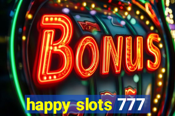 happy slots 777