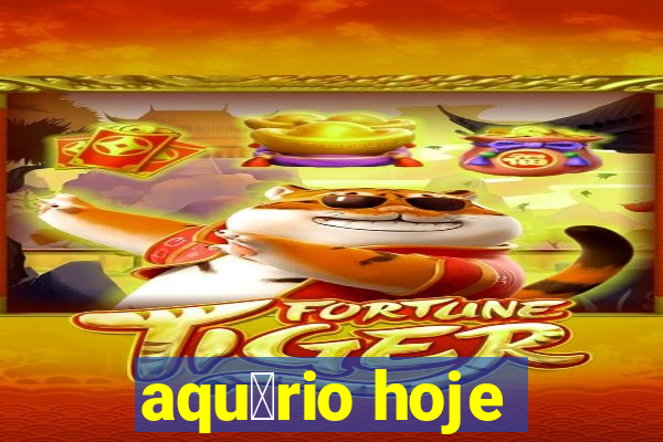 aqu谩rio hoje