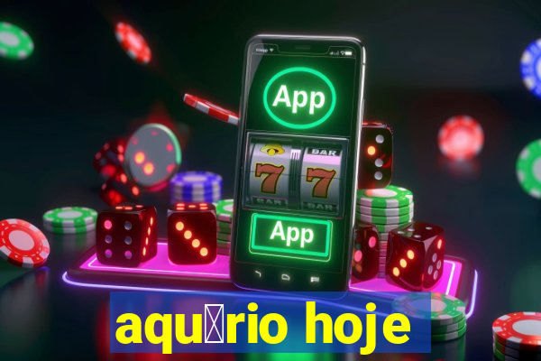 aqu谩rio hoje