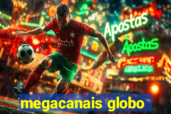 megacanais globo