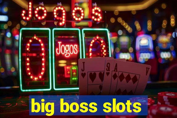 big boss slots