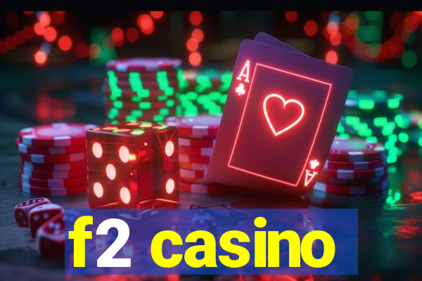 f2 casino