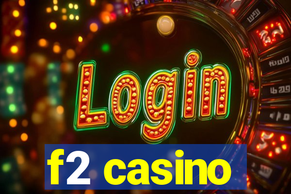 f2 casino