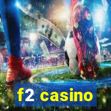 f2 casino