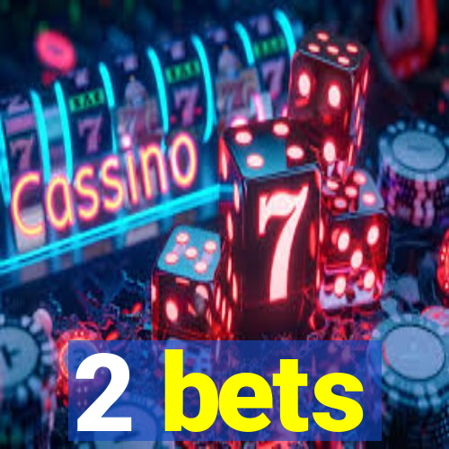 2 bets