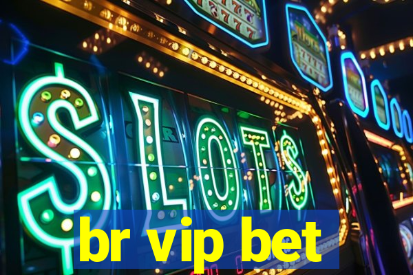 br vip bet