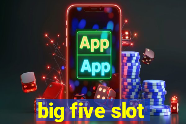 big five slot