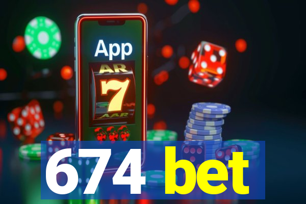 674 bet